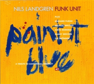Nils Landgren Funk Unit - Paint It Blue i gruppen CRM - Svensk jazz både lp och cd hos Bengans Skivbutik AB (553020)