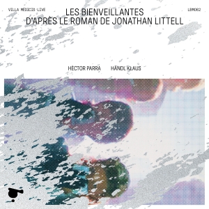 Hector Parra - Les Bienveillantes (Live) i gruppen CD / Klassisk hos Bengans Skivbutik AB (5532779)