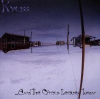 KYUSS - ...AND THE CIRCUS LEAVES TOWN i gruppen Labels /  hos Bengans Skivbutik AB (553491)