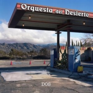 Orquesta Del Desierto - Dos i gruppen VI TIPSER / Fredagsutgivelser / Fredag den 14:e Juni 2024 hos Bengans Skivbutik AB (5535799)