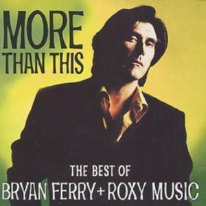 Bryan Ferry Roxy Music - More Than This i gruppen CD / Best Of,Pop-Rock hos Bengans Skivbutik AB (553768)