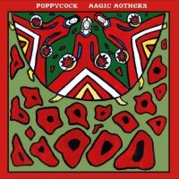 Poppycock - Magic Mothers i gruppen CD / Pop-Rock hos Bengans Skivbutik AB (5540201)