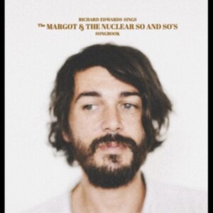 Edwards Richard - Sings The Margot & The Nuclear So A i gruppen VI TIPSER / Fredagsutgivelser / Fredag den 7:e Juni 2024 hos Bengans Skivbutik AB (5540674)