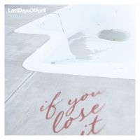 Last Days Of April - If You Lose It i gruppen CD hos Bengans Skivbutik AB (554081)