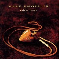 Mark Knopfler - Golden Heart i gruppen Labels /  hos Bengans Skivbutik AB (554393)