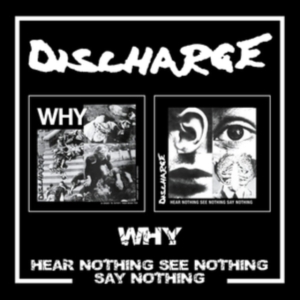 Discharge - Why/Hear Nothing See Nothing Say No i gruppen CD hos Bengans Skivbutik AB (5551119)