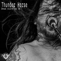 Thunder Horse - Dead Alive In Tx i gruppen CD / Metal hos Bengans Skivbutik AB (5551362)