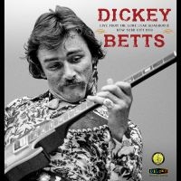 Dickey Betts - Live From The Lone Star Roadhouse N i gruppen CD hos Bengans Skivbutik AB (5555801)