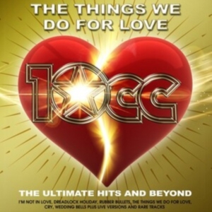 10Cc - Things We Do For Love i gruppen CD / Best Of,Pop-Rock hos Bengans Skivbutik AB (5556136)