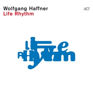 Wolfgang Haffner - Life Rhythm i gruppen CD / Jazz hos Bengans Skivbutik AB (5556824)