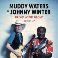 Muddy Waters & Johnny Winter - Blow Wind Blow / London 1979 (Digip i gruppen VI TIPSER / Fredagsutgivelser / Fredag den 26:e Juli 2024 hos Bengans Skivbutik AB (5556846)