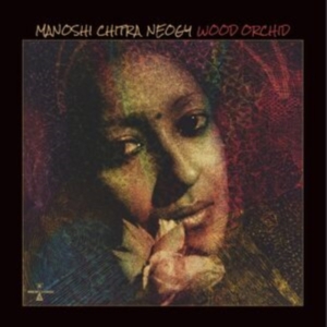 Neogy Chitra - Wood Orchid i gruppen VI TIPSER / Fredagsutgivelser / Fredag den 23:e augusti hos Bengans Skivbutik AB (5557401)