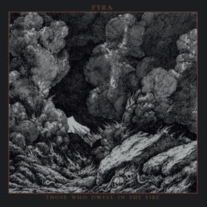 Pyra - Those Who Dwell In The Fire (Vinyl i gruppen VINYL / Metal hos Bengans Skivbutik AB (5558016)