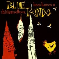 Blue Rondo - Bees Knees And Chicken Elbows i gruppen CD hos Bengans Skivbutik AB (5558522)