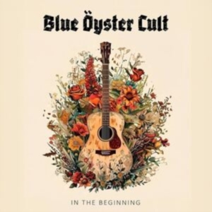 Blue Öyster Cult - In The Beginning i gruppen VI TIPSER / Fredagsutgivelser / Fredag den 13:e september 2024 hos Bengans Skivbutik AB (5558670)