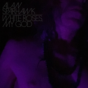 Alan Sparhawk - White Roses, My God i gruppen VI TIPSER / Fredagsutgivelser / Fredag den 27:e september 2024 hos Bengans Skivbutik AB (5558807)