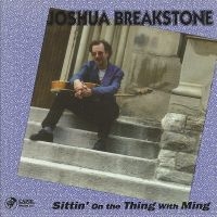 Joshua Breakstone - Sittin' On The Thing With Ming i gruppen CD hos Bengans Skivbutik AB (5558996)
