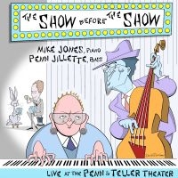 Mike Jones & Penn Jillette - The Show Before The Show i gruppen CD hos Bengans Skivbutik AB (5559046)