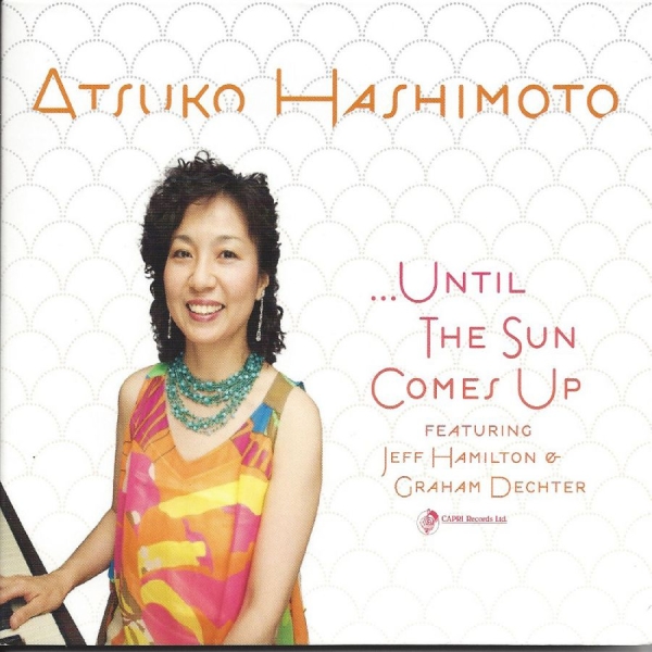 Atsuko Hashimoto & Jeff Hamilton & - Until The Sun Comes Up i gruppen CD / Toppselgere hos Bengans Skivbutik AB (5559070)