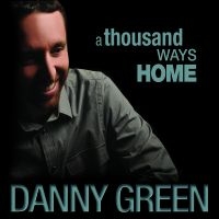 Danny Green - A Thousand Ways Home i gruppen CD hos Bengans Skivbutik AB (5559122)