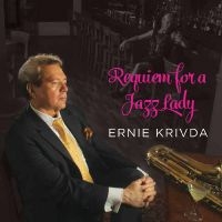 Ernie Krivda - Requiem For A Jazz Lady i gruppen CD hos Bengans Skivbutik AB (5559146)