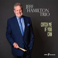 Jeff Hamilton Trio - Catch Me If You Can i gruppen CD hos Bengans Skivbutik AB (5559156)