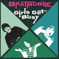 Bratmobile - Girls Get Busy (Evergreen Vinyl) i gruppen VINYL hos Bengans Skivbutik AB (5559291)