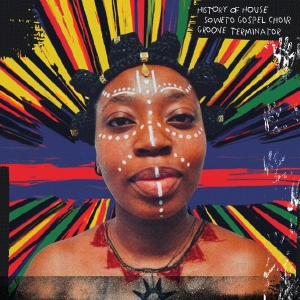 Soweto Gospel Choir & Groove Terminator - History Of House i gruppen Annet /  hos Bengans Skivbutik AB (5559458)
