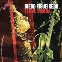 Diego Figueiredo - I Love Samba i gruppen CD hos Bengans Skivbutik AB (5559532)