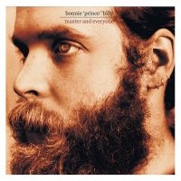 Bonnie 'Prince' Billy - Master & Everyone i gruppen VI TIPSER / Way Out West 2026 hos Bengans Skivbutik AB (5559559)