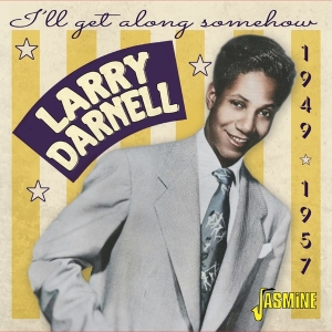 Larry Darnell - I'll Get Along Somehow 1949-1957 i gruppen CD / Pop-Rock,RnB-Soul hos Bengans Skivbutik AB (5559930)