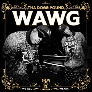 Tha Dogg Pound - W.A.W.G. (We All We Got) i gruppen VI TIPSER / Fredagsutgivelser / Fredag den 27:e september 2024 hos Bengans Skivbutik AB (5560096)