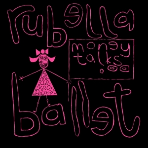 Rubella Ballet - Money Talks i gruppen Annet /  hos Bengans Skivbutik AB (5561318)