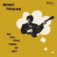 Trokan Benny - Do You Still Think Of Me i gruppen VI TIPSER / Fredagsutgivelser / Fredag den 13:e september 2024 hos Bengans Skivbutik AB (5561974)