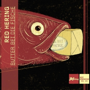 Red Hering - Butter Bei Die Fische - Jazzthing Next Generation Vol. 105 i gruppen Annet /  hos Bengans Skivbutik AB (5562930)