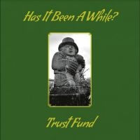 Trust Fund - Has It Been A While? i gruppen CD / Pop-Rock hos Bengans Skivbutik AB (5563711)