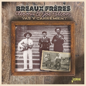 Les Breaux Freres - Cleoma & Joe Falcon - Vas Y Carrement i gruppen VI TIPSER / Fredagsutgivelser / Fredag den 13:e september 2024 hos Bengans Skivbutik AB (5564052)