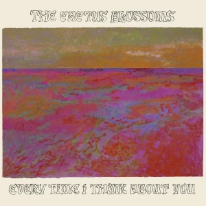 Cactus Blossoms The - Every Time I Think About You i gruppen CD / Pop-Rock hos Bengans Skivbutik AB (5564447)