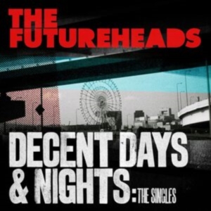 The Futureheads - Decent Days & Nights: The Singles i gruppen VI TIPSER / Fredagsutgivelser / Fredag 29 november 2024 hos Bengans Skivbutik AB (5565060)