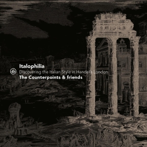 The Counterpoints & Friends - Italophilia - Discovering The Italian Style In Handel's London i gruppen Annet /  hos Bengans Skivbutik AB (5565443)