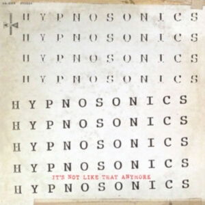 Hypnosonics - It's Not Like That Anymore i gruppen VI TIPSER / Fredagsutgivelser / Fredag 15 november 2024 hos Bengans Skivbutik AB (5565822)
