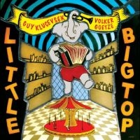 Guy Klucevsek Volker Goetze - Little Big Top i gruppen VI TIPSER / Fredagsutgivelser / 2025-01-31 hos Bengans Skivbutik AB (5565823)