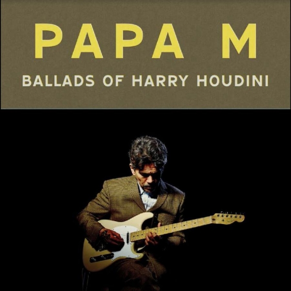 Papa M - Ballads Of Harry Houdini i gruppen VINYL / Pop-Rock hos Bengans Skivbutik AB (5566384)