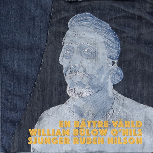William Bülow O'Nils - En bättre värld: William Bülow O'Nils sjunger Ruben Nilson i gruppen VI TIPSER / Bengans Distribusjon Nyheter hos Bengans Skivbutik AB (5566732)