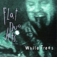 Flat Duo Jets - White Trees i gruppen CD / Pop-Rock hos Bengans Skivbutik AB (5567107)