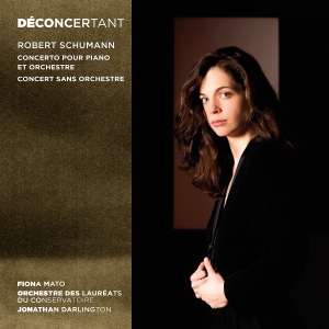 Mato Fiona | Orchestre Des Lauréats Du Conservatoire De Paris | Jonathan Darlington - Robert Schumann: Déconcertant (Klavierkonzert | Konzert Ohne Orchester) i gruppen Annet /  hos Bengans Skivbutik AB (5567311)