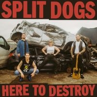Split Dogs - Here To Destroy i gruppen VI TIPSER / Fredagsutgivelser / 2025-02-28 hos Bengans Skivbutik AB (5567584)
