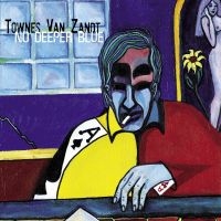 Van Zandt Townes - No Deeper Blue i gruppen VINYL hos Bengans Skivbutik AB (5567625)