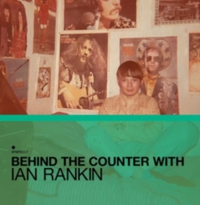 Various Artists - Behind The Counter With Ian Rankin i gruppen VI TIPSER / Fredagsutgivelser / Fredag 22 november 2024 hos Bengans Skivbutik AB (5568114)