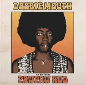 Pawpaw Rod - Doobie Mouth (An Ep From Pawpaw Rod i gruppen VI TIPSER / Fredagsutgivelser /  hos Bengans Skivbutik AB (5568123)